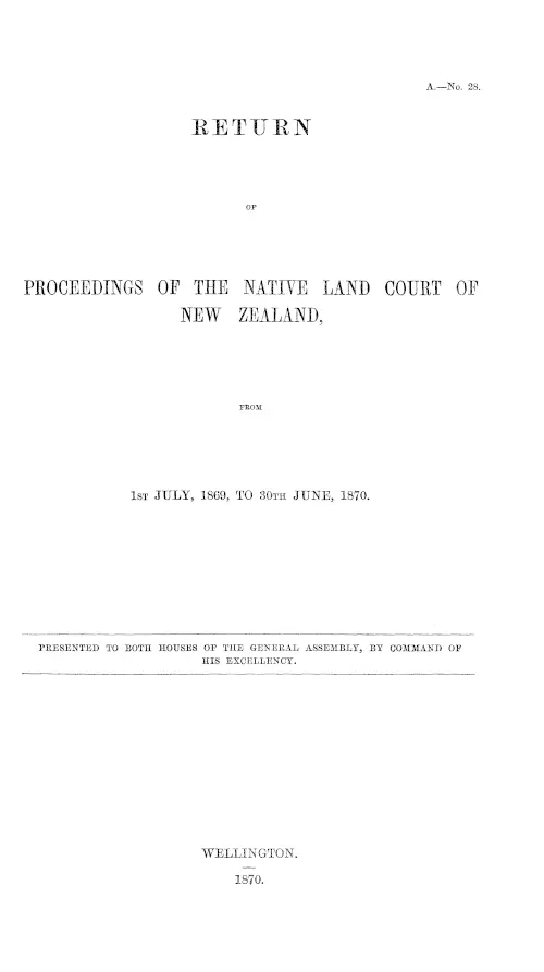 RETURN OF PROCEEDINGS OF THE NATIVE LAND COURT OF NEW ZEALAND, FROM 1ST JULY, 1869, TO 30TH JUNE, 1870.
