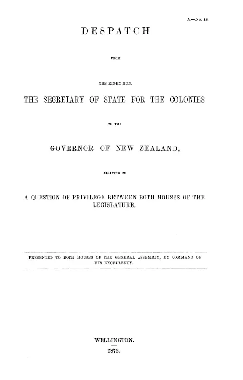 DESPATCH FROM THE RIGHT HON. THE SECRETARY OF STATE FOR THE COLONIES TO THE GOVERNOR OF NEW ZEALAND, RELATING TO A QUESTION OF PRIVILEGE BETWEEN BOTH HOUSES OF THE LEGISLATURE.
