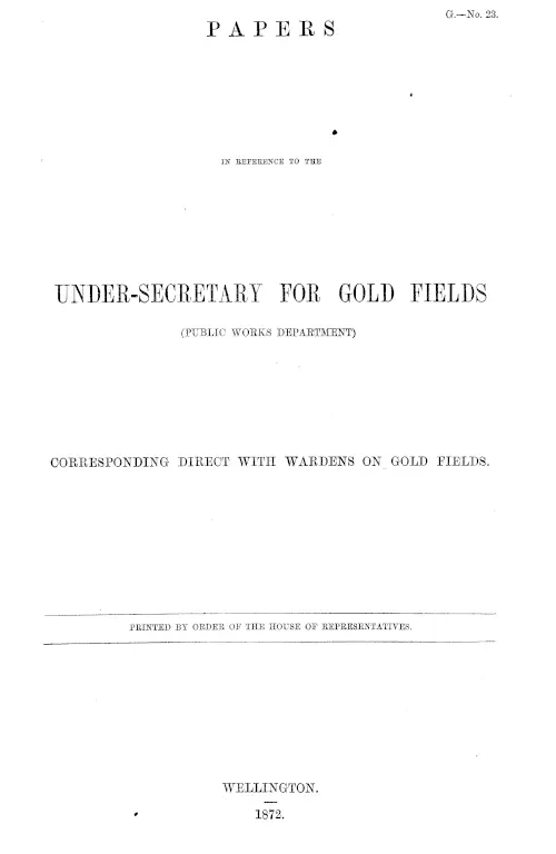 PAPERS IN REFERENCE TO THE UNDER-SECRETARY FOR GOLD FIELDS (PUBLIC WORKS DEPARTMENT) CORRESPONDING DIRECT WITH WARDENS ON GOLD FIELDS.
