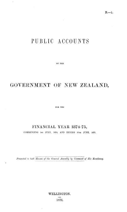 PUBLIC ACCOUNTS OF THE GOVERNMENT OF NEW ZEALAND, FOR THE FINANCIAL YEAR 1874-75, COMMENCING 1ST JULY, 1874, AND ENDING 30TH JUNE, 1875.