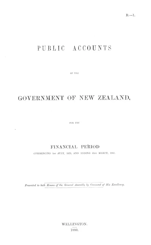 PUBLIC ACCOUNTS OF THE GOVERNMENT OF NEW ZEALAND, FOR THE FINANCIAL PERIOD COMMENCING 1st JULY, 1879, AND ENDING 31st MARCH, 1880.