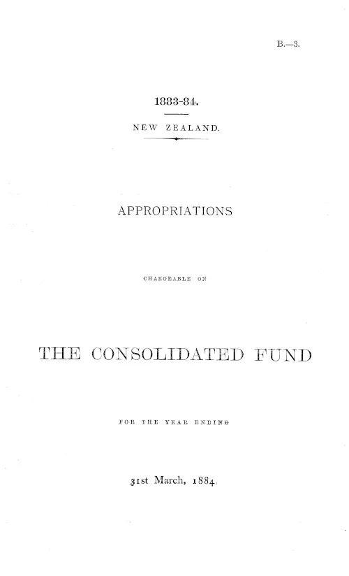 APPROPRIATIONS CHARGEABLE ON THE CONSOLIDATED FUND FOR THE YEAR ENDING 31st March, 1884.