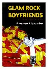 Glam rock boyfriends / Raewyn Alexander.