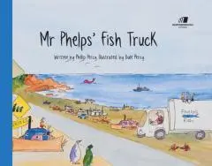 Mr Phelps' fish truck / written by Phillip Percy ; illustrated by Dale Percy.