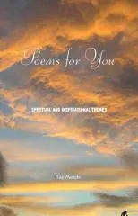 Poems for you : spiritual and inspirational themes / Kay Meade ; compiled by Peter Ashley.