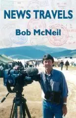 News travels : an autobiography / Bob McNeil.