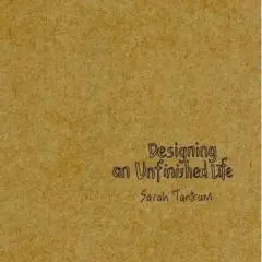 Designing an unfinished life / Sarah Tantrum.