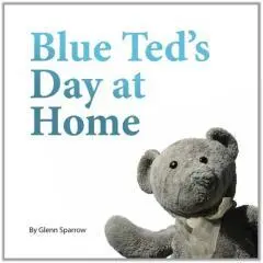 Blue Ted's day at home / by Glenn Sparrow.