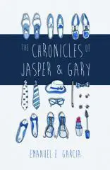 The chronicles of Jasper and Gary : accountants with artistic and amorous ambitions / Emanuel E. Garcia.
