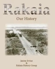 Rakaia : our history / Janine Irvine & Rakaia History Group.