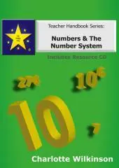 Numbers & the number system / author, Charlotte Wilkinson, B.Ed (Hons) ; designer, Nigel Wilkinson, B.Sc (Hons), PGCE.