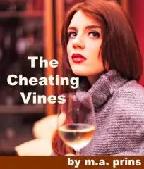 The cheating vines : love and betrayal at Sleepy Cloud Winery / by M. A. Prins.