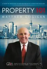 Property 101 : a guide to investing in New Zealand with a focus on Auckland / Matthew Gilligan.