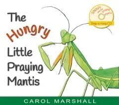 The hungry little praying mantis / by Carol Marshall.