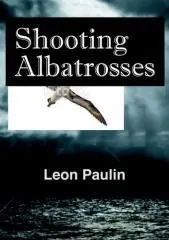 Shooting albatrosses / Leon Paulin.