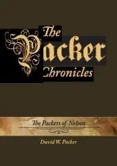 The Packer chronicles : the Packers of Nelson / David W. Packer.