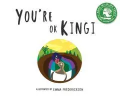 You're OK Kingi / illustrated by Emma Frederickson.
