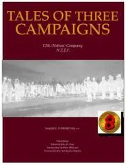 Tales of Three Campaigns : a soldier's plain unvarnished story of a part played by New Zealanders in the great war / Major C. B. Brereton, V.D., 12th (Nelson) Company N.Z.E.F. ; this edition, edited by John H. Gray, introduction by Peter Millward, Foreword by Dr Christopher Pugsley.