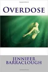 Overdose / Jennifer Barraclough.
