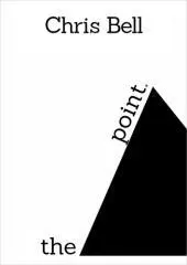 The point : twenty-four poems / by Chris Bell.