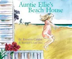 Auntie Ellie's beach house / Raewyn Caisley & Lisa Allen.