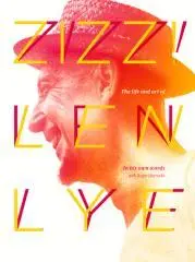 Zizz! : the life and art of Len Lye : in his own words / with Roger Horrocks.