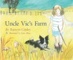 Uncle Vic's farm / by Raewyn Caisley & illustrated by Lisa Allen.