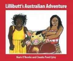 Lillibutt's Australian adventure / by Maris O'Rourke ; illustrated by Claudia Pond Eyley.