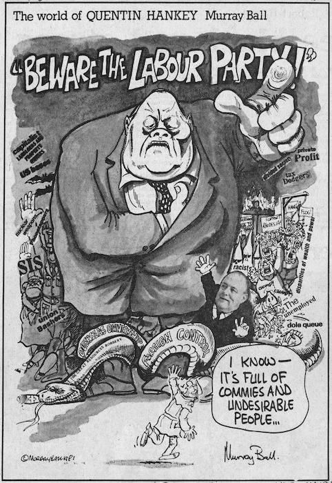 Ball, Murray Hone, 1939-2017 :'Beware the Labour Party!' 'I know - it's full of commies and undesirable people ...' New Zealand Times, May 1981.