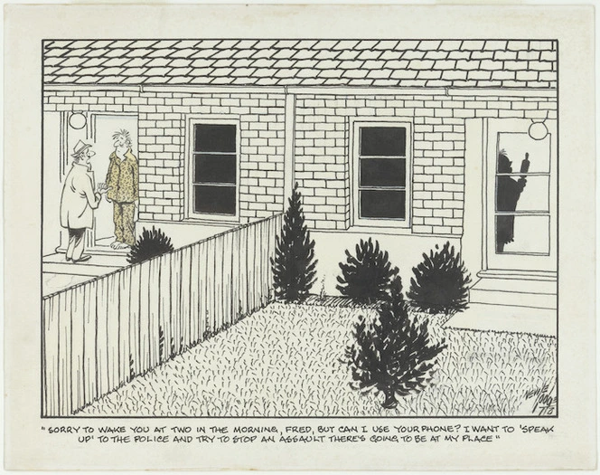 Lodge, Nevile Sidney, 1918-1989 :Sorry to wake you at two in the morning, Fred, but can I use your phone? I want to 'speak up' to the police and try to stop an assault there's going to be at my place. [1960s]