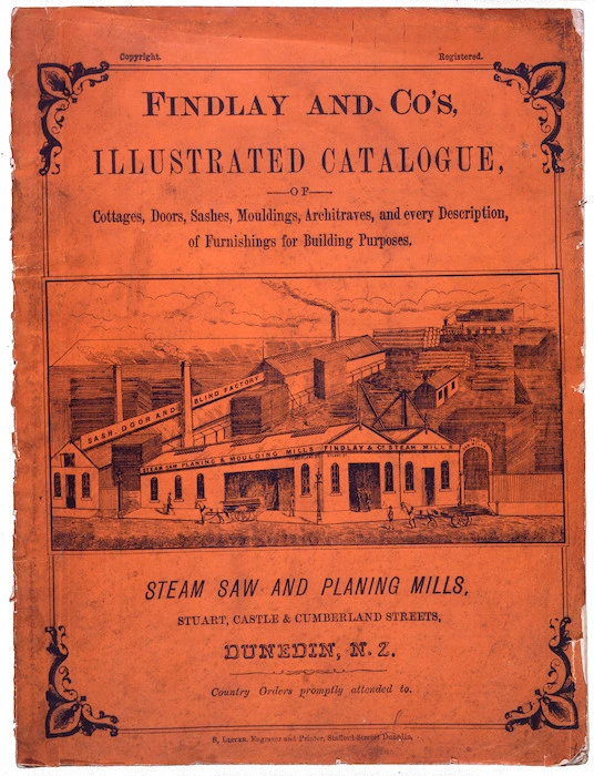 Findlay & Co. :Findlay and Co's illustrated catalogue of cottages, doors, sashes, mouldings, architraves, and every description of furnishings for building purposes. Steam saw and planing mills, Stuart Castle & Cumberland Streets, Dunedin, N.Z. [Cover. 1874]