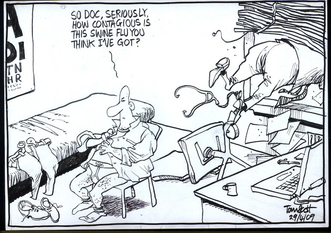 "So doc, seriously, how contagious is this swine flu you think I've got?" 29 April 2009