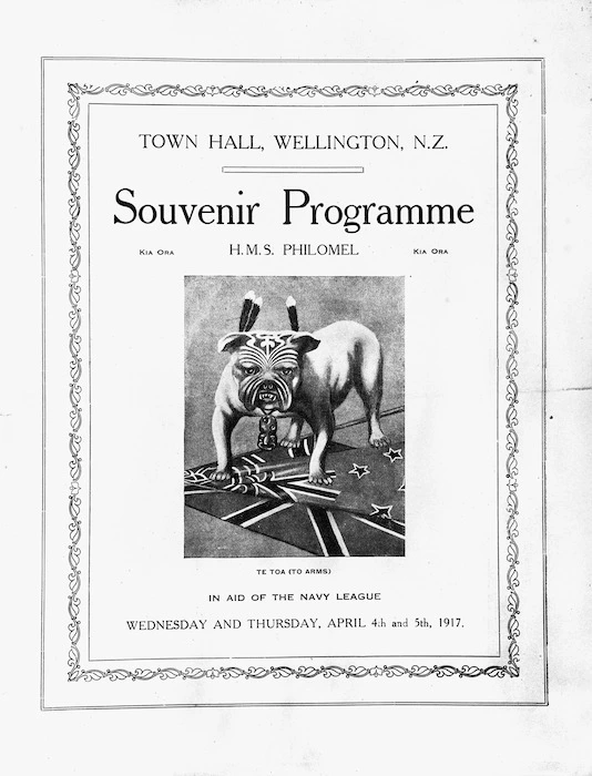Town Hall, Wellington, N.Z. [Grand Vaudeville performance by] H M S "Philomel", in aid of the Navy League. Wednesday and Thursday, April 4th and 5th, 1917. Souvenir programme [title page].