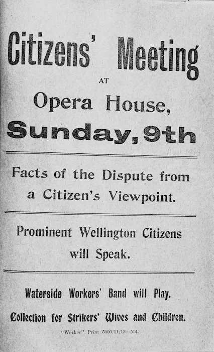 [New Zealand Worker] :Citizens' meeting at Opera House, Sunday 9th. Facts of the dispute from a citizen's viewpoint. Prominent Wellington citizens will speak. Waterside Workers' Band will play. Collection for strikers' wives and children. "Worker" Print 5000/11/13 - 514.