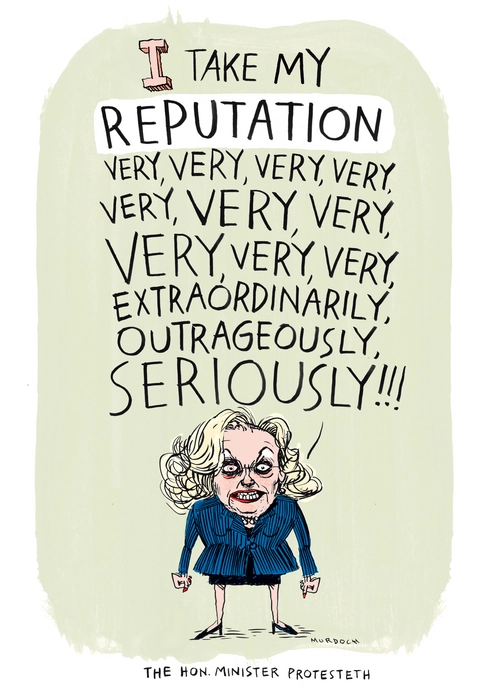 Murdoch, Sharon Gay, 1960- :"I take my REPUTATION very, very, very, very, very, very, very, very, very, very, extraordinarily, outrageously, seriously!!!" 31 March 2012