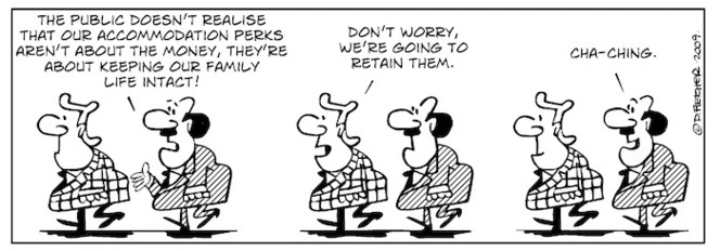 "The public doesn't realise that our accommodation perks aren't about the money, they're about keeping our family life intact!" "Don't worry, we're going to retain them." "Cha-ching." 8 August 2009