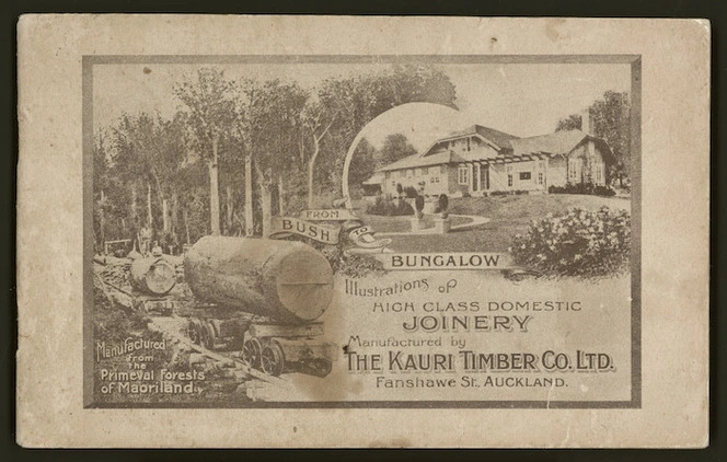 Kauri Timber Company Ltd :From bush to bungalow; illustrations of high class domestic joinery manufactured by the Kauri Timber Co Ltd, Fanshawe St., Auckland. Manufactured from the primeval forests of Maoriland [1920s]