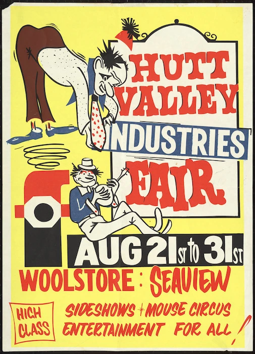 Hutt Valley Industries Fair. Aug 21st to 31st. Woolstore Seaview. High class sideshows, mouse circus, entertainment for all! [1968]