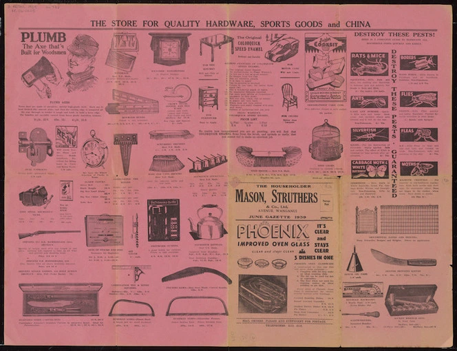 Mason Struthers & Company Ltd (Avenue, Wanganui) :Mason Struthers gazette. Plumb - the axe that's built for woodsmen; the original colourquick speed enamel; Phoenix improved oven glass; destroy these pests! June number, 1939.