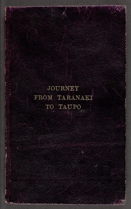 Notes of a journey from Taranaki to Mokau, Taupo, Rotomahana, Tarawera and Rangitikei