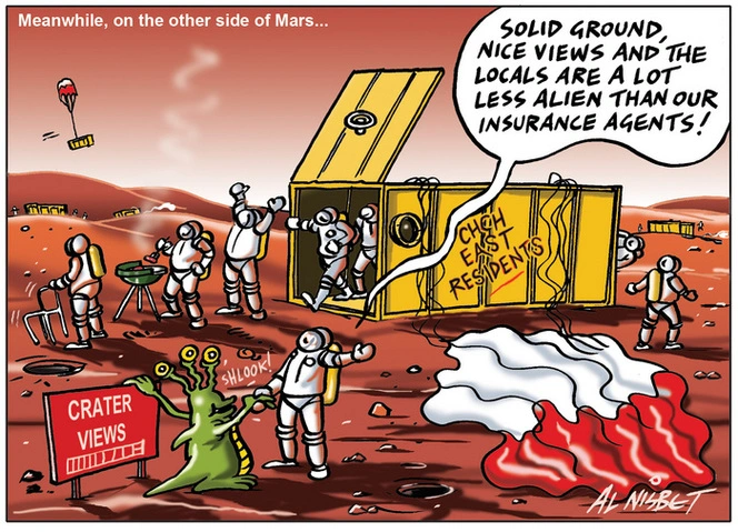 Nisbet, Alastair, 1958- :Meanwhile, on the other side of Mars... "Solid ground, nice views and the locals are a lot less alien than our insurance agents!" 7 August 2012