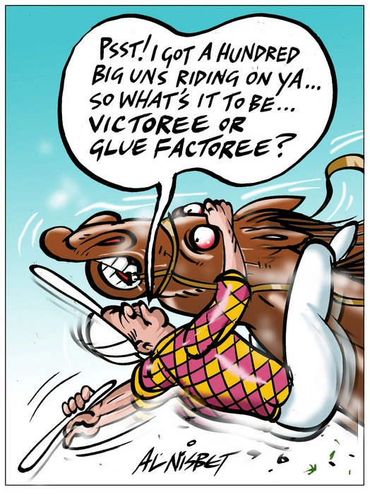 Nisbet, Alastair, 1958- :'Psst!...I got a hundred big uns riding on ya...so what's it to be VICTOREE OR GLUE FACTOREE?'. 13 October 2012