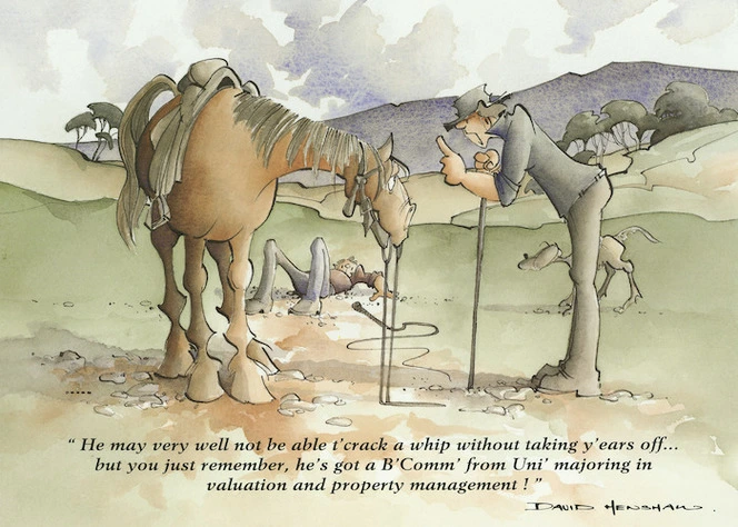 Henshaw, David, 1939-2014 :"He may very well not be able t'crack a whip without taking y'ears off... but you just remember, he's got a B'Comm' from Uni' majoring in valuation and property management!" from Jock's Country Life calendar published in 1997.