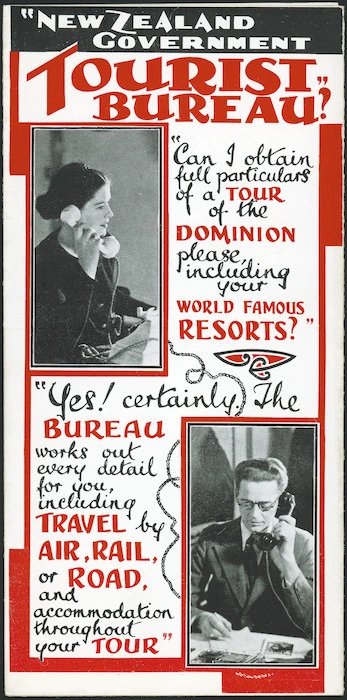 New Zealand Government Tourist Bureau :"New Zealand Government Tourist Bureau? Can I obtain full particulars of a tour of the Dominion please, including your world famous resorts?" [Front cover. G H Loney, Government Printer, 1936].