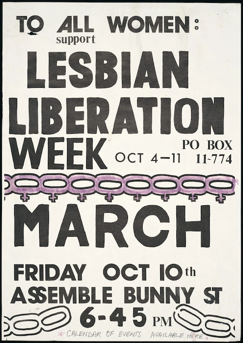 To all women. Support Lesbian Liberation Week, Oct 4-11. March Friday Oct 10th. Assemble Bunny St, 6.45 pm. PO Box 11-774. [1980].