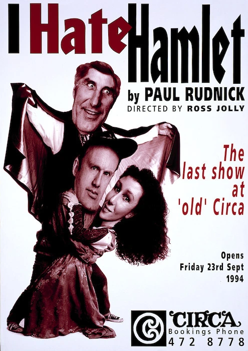 Circa Theatre :I hate Hamlet, by Paul Rudnick; directed by Ross Jolly. The last show at 'old' Circa. Opens Friday 23rd Sept 1994.