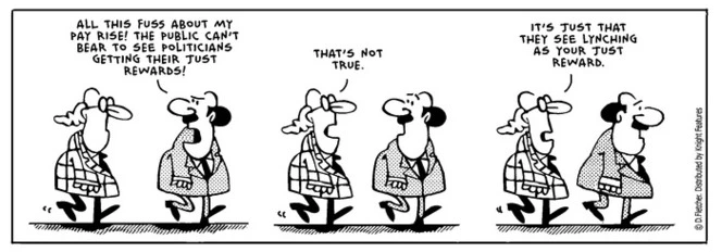 Fletcher, David 1952- :'All this fuss about my pay rise! The public can't bear to see politicians getting their just rewards!' 24 December 2012