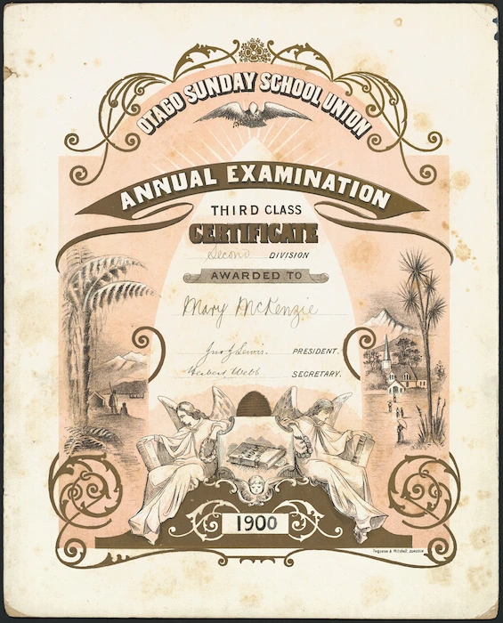 Otago Sunday School Union :Annual examination 1900. Third class certificate, [second] division, awarded to [Mary McKenzie]. [Signed Jno J Lewis] President [and Herbert Webb] Secretary. [Printed by] Ferguson & Mitchell, Dunedin, [ca 1899?].