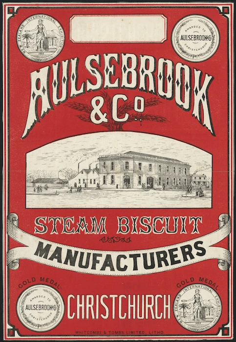 Aulsebrooks & Company :Aulsebrook & Co. Steam biscuit manufacturers. Gold medal awarded to Aulsebrook & Co. Christchurch. New Zealand International Exhibition 1882. Whitcombe & Tombs Limited litho [1880s]