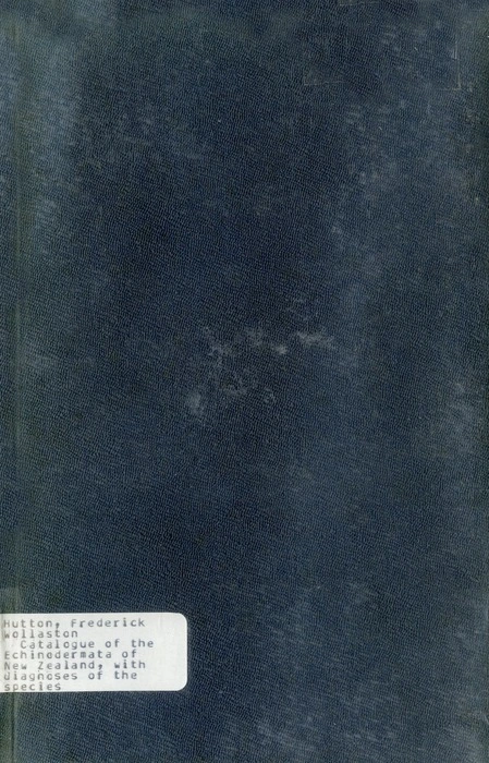 Catalogue of the Echinodermata of New Zealand : with diagnoses of the species / by Frederick Wollaston Hutton.